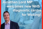 Jonathan Lord Welcomes New NHS Diagnostic Centre in Woking